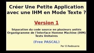 Comment créer une Application avec une IHM en Mode Text  Free PASCAL Version 01 [upl. by Eidahs]