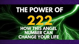 The Power Of Angel Number 222  How It Can Change Your Life [upl. by Oates901]