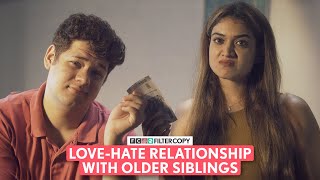 FilterCopy  LoveHate Relationship With Older Siblings  Ft Monica Sehgal Shashwat Chaturvedi [upl. by Friedrick]