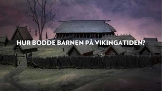 HUR BODDE BODDE BARNEN PÅ VIKINGATIDEN [upl. by Cogan]