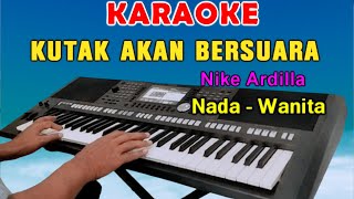 KUTAK AKAN BERSUARA SUARA HATIKU  KARAOKE Nada Wanita  Nike Ardilla [upl. by Oad454]