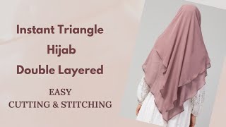 How to Make Instant Triangle Hijab 2 Layers  Double Layered Hijab Cutting and Stitching  Ramadan [upl. by Yr]