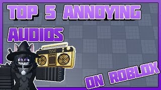 5 Of The Most Annoying Audios On Roblox Working 2024 August [upl. by Arrec]