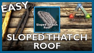 How To Craft A Sloped Thatch Roof In Ark Survival Evolved [upl. by Nosnevets]