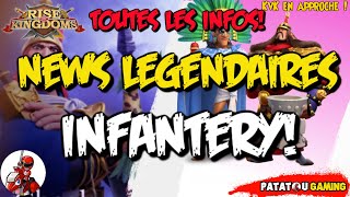 NEWS LÉGENDAIRES INFANTERY  TOUTES LES INFOS RISE OF KINGDOMS [upl. by Wind]