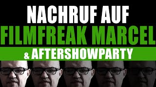 NACHRUF AUF FILMFREAK MARCEL  inklusive AFTERSHOWPARTY  filmcommunity goodbyemarcel party [upl. by Shepley]