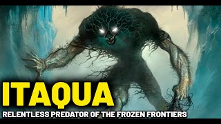 ITAQUA RELENTLESS PREDATOR OF THE FROZEN FRONTIERS [upl. by Tenej]