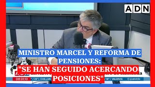 quotSe han seguido acercando posicionesquot Ministro Mario Marcel y reforma de pensiones [upl. by Dohsar]