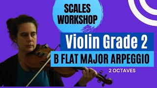 Scales Workshop  Violin Grade 2  B Flat Major Arpeggio 2 Octaves [upl. by Deva401]