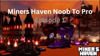 Miners Haven Noob To Pro Ep1 [upl. by Coussoule]