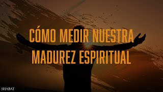 Cómo medir nuestra madurez espiritual [upl. by Faith]