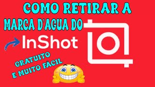 COMO TIRAR MARCA DAGUA DO INSHOT GRATUITO E FACIL [upl. by Estus]