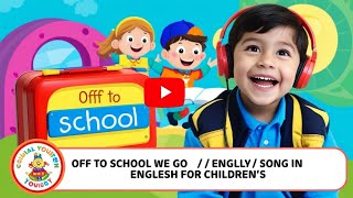 Off to School We Go Song in englesh for childrens [upl. by Ermanno]