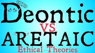 Deontic vs Aretaic Ethical Theories [upl. by Ydnim669]