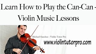 Learn How to Play the CanCan  Violin Music Lessons [upl. by Eeliak]