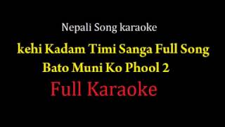 Kehi Kadam Timi Sanga Full Karaoke Track By Avisek  Bato Muni Ko Phool 2 [upl. by Meeks248]