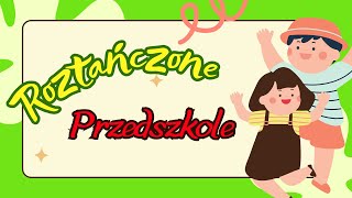 ROZTAŃCZONE PRZEDSZKOLE  Piosenka z pokazywaniem  Piosenka do przedszkola 🎈 [upl. by Loginov722]