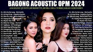 BAGONG OPM IBIG KANTA 2024 PLAYLIST  ANGELINE QUINTO SARAH GERONIMO  MORISSETTE  MOIRA DELA [upl. by Oravla879]