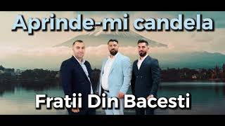 Fratii Din Bacesti — Aprindemi Candela new song 2023 [upl. by Sinclare]