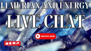 Lemurian and Energy Live Chat [upl. by Eleynad]