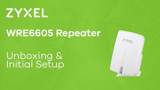 Zyxel WRE6605 AC1200 Dual Band Repeater  Unboxing amp Initial Setup EN [upl. by Grazia]