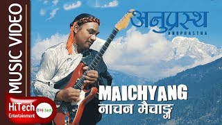 Maichyang  Anuprastha  Nepali Folk Rock Song  Nepali Song  Nepali Music [upl. by Ardnik45]