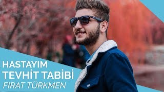 Fırat Türkmen  Hastayım Tevhid Tabibi 🌙 [upl. by Eidod489]