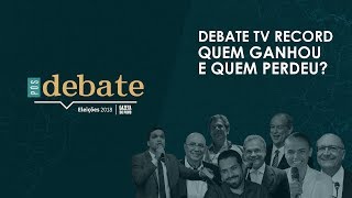 Debate Presidente TV Record Quem Ganhou e Quem Perdeu [upl. by Culley264]