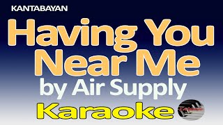 Having You Near Me  Karaoke Version  Air Supply [upl. by Byler]