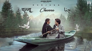 Channa Official Video Gurjaan  Punjabi Romantic Song 2024  Ahanamusic [upl. by Kenric]