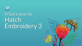 Whats New in Hatch Embroidery 3 [upl. by Allbee308]