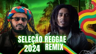 SELEÇÃO REGGAE REMIX 2024 [upl. by Artemahs]