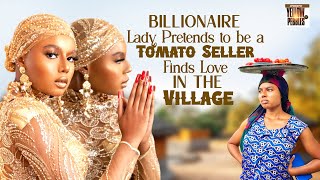 Billionaire Lady Pretend To Be A Tomato Seller Finds Love In The Village NANCY ISIME Nigerian Movies [upl. by Odarnoc210]