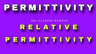 Permittivity  Relative permittivity Physics Class 12 [upl. by Dnilasor550]