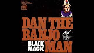 Dan The Banjo Man  Black Magic  1974 [upl. by Tyra]