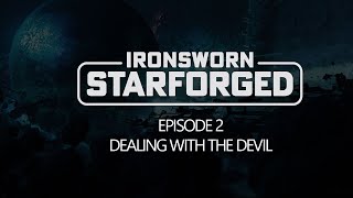 Ironsworn Starforged  Episode 2 Dealing with the Devil [upl. by Colet]