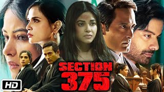 Section 375 Full HD Movie in Hindi  Akshaye Khanna  Richa Chadda  Meera Chopra  Review [upl. by Ipoillak]