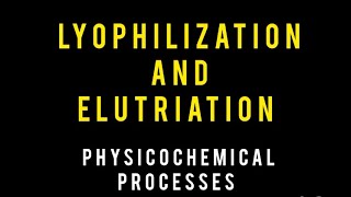 Lyophilization and Elutriation  Lecture 2  Miscellaneous Processes  PharmD Physical Pharmacy [upl. by Alekim69]