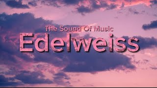 The Sound Of Music  Edelweiss [upl. by Yoshi994]