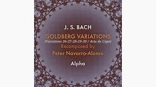 JS BACH quotGOLDBERG VARIATIONS BWV 988quot recomposed by Peter NavarroAlonso excerpts rec 2015 [upl. by Zebedee152]