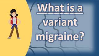 What is a variant migraine   Health Channel [upl. by Ranson143]