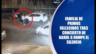 Familia de primos fallecidos tras concierto de Karol G rompe el silencio [upl. by Darda]