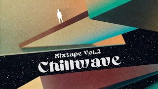 Chillwave Mixtape Vol2 [upl. by Etsyrk]