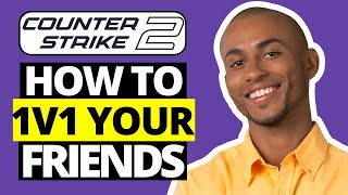 How To 1v1 Friend in CS2  Counter Strike 2 [upl. by Enaffit]