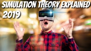 Simulation Theory Explained 2019  The Simulation Argument Made Simple [upl. by Akilaz]