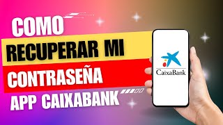 Como Recuperar Mi Contaseña De App Caixabank [upl. by Ynohtnanhoj]