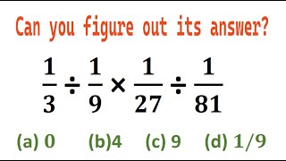 Quiz no 134  Which One Is Correct  1  3 divided by 1  9 multiple by 1  27 divided by 1  81 [upl. by Nosro]