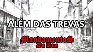 ALÉM DAS TREVAS  MANDAMENTOS DA RUA [upl. by Ettezoj]