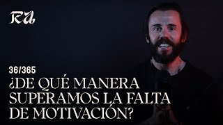 36365 días ¿De qué manera superamos la falta de motivación [upl. by Gabbie]