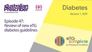 E47 – Review of new eTG diabetes guidelines [upl. by Luhe]